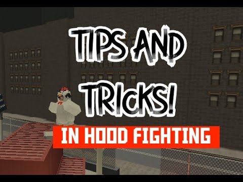 TIPS AND TRICKS! ON HOOD FIGHTING