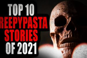 Top 10 Creepypasta Stories of 2021 | Creepypasta Compilation