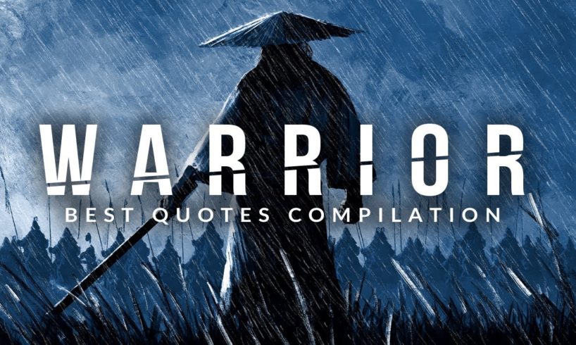 WARRIOR: Master Your Actions - Greatest Quotes Compilation