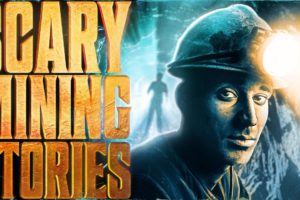 7 True Scary MINING Horror Stories