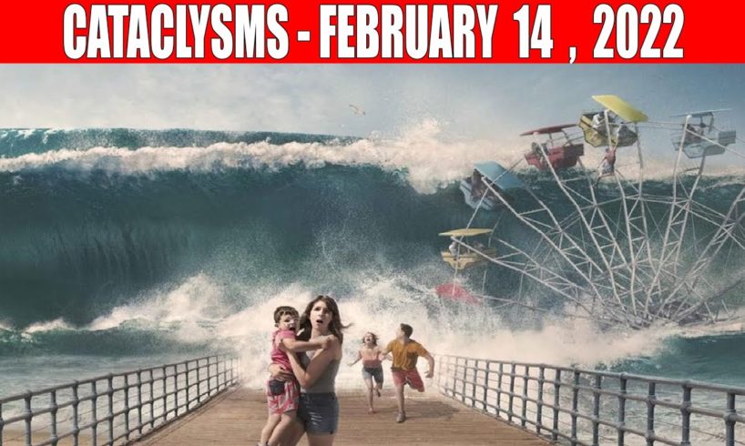 CATACLYSMS: FEBRUARY 10, 2022! earthquakes, climate change, volcano, tsunami, natural disasters,news