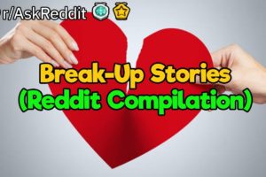 It's Time We Break Up (Reddit Compilation)