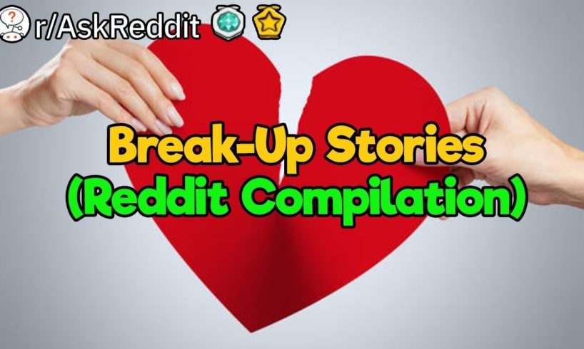 It's Time We Break Up (Reddit Compilation)