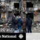 CBC News: The National | Attack on Kyiv, Sanctions on Putin, Ukrainian refugees