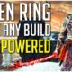 Elden Ring Make ANY Build an OVERPOWERED, BROKEN Build! Elden Ring Builds for Beginners Guide (OP)