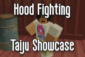 HOOD FIGHTING - TAIJU SHOWCASE - ROBLOX