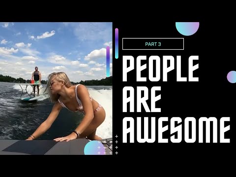 People are awesome! Part 3