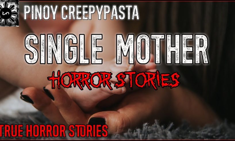 Single Mother Horror Stories -  Tagalog Horror Stories (True Stories)