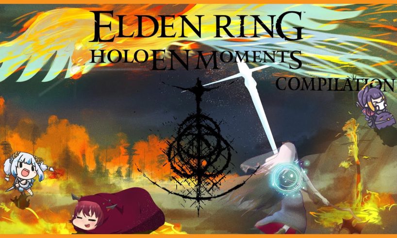 holoEN Elden Ring moments【Funny moments / Highlights Compilation】※SPOILER ALERT