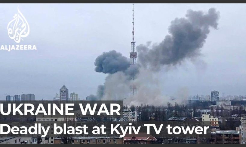 Deadly blast at Kyiv TV tower as Russia warns Ukrainian capital