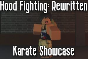 HOOD FIGHTING: REWRITTEN - KARATE SHOWCASE - ROBLOX