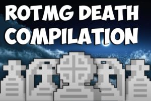 Rotmg: Death/Close Call Compilation