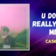 Caskey - U Don't Really Love Me (Lyrics)