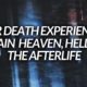 Explaining Heaven, Hell, and the Afterlife Through NDE's!