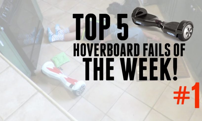 HOVERBOARD TOP 5 FAILS OF THE WEEK #1