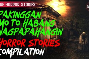 Pakinggan mo to Habang Nagpapa Hangin  - Tagalog Horror Stories Compilation (True Stories)
