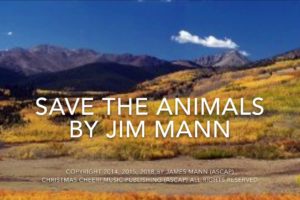 SAVE THE ANIMALS - by "Professor Jim" Mann - (Click MORE or ARROW and SCROLL DOWN for MORE INFO!)
