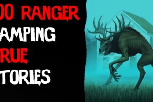 100 TERRIFYING Ranger & Camping DEEP Woods Horror Stories! (2021 ULTIMATE COMPILATION!)