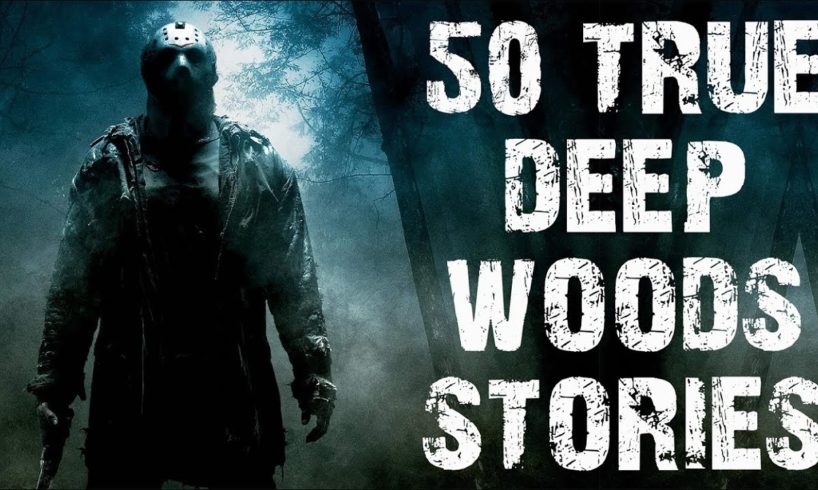 50 TRUE Disturbing Deep Woods & Camping Scary Stories | Horror Stories to Fall Asleep To