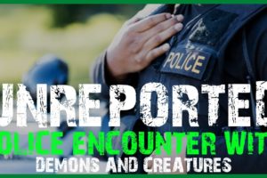 60 UNREPORTED SCARY POLICE ENCOUNTER WITH DEMONS AND CREATURES (COMPILATION)