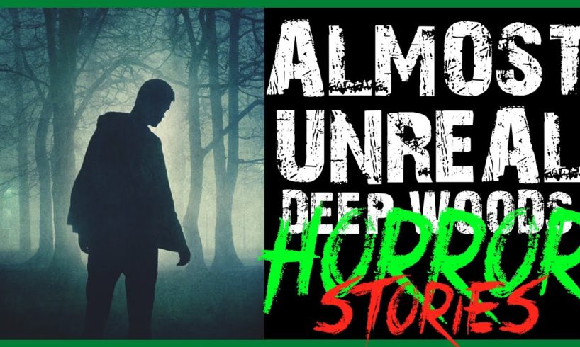 70 ALMOST UNREAL DEEP WOODS HORROR STORIES (COMPILATION)