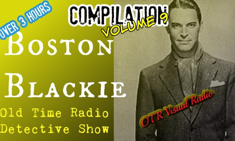 Boston Blackie👉 Volume 9/ Old Time Radio Detective Compilation