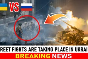 Russia Ukraine War News - Street fights are taking place in Ukraine