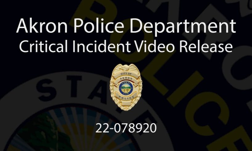 Akron Police Critical Incident Video Release 22-78920