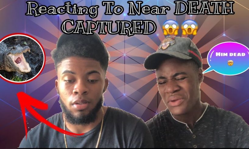 REACTING TO NEAR DEATH CAPTURED:!!!!!!! ULTIMATE REACTIONS {MUST WATCH}