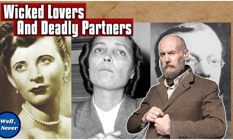 The MURDEROUS LOVERS Collection - True Crime Compilation | Well, I Never