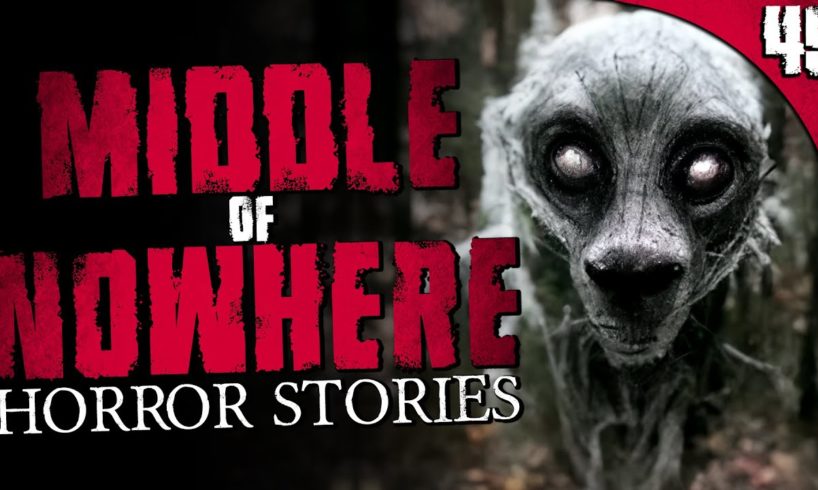 45 TRUE Middle of Nowhere HORROR Stories (COMPILATION)