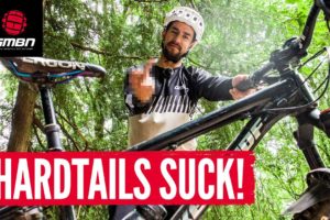 5 Reasons Why Hardtails Suck! (And 4 Why They Are Awesome!)