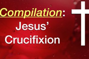Compilation of Jesus Crucifixion - Parts 1-8