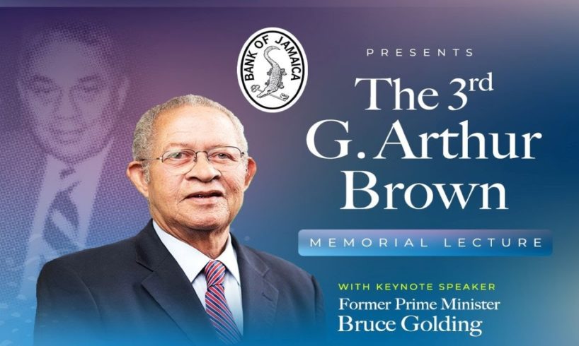G. Arthur Brown Lecture Series 2022 - Former Prime Minister Bruce Golding - July 28, 2022