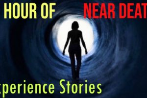 1 HOUR OF NEAR DEATH EXPERIENCE STORIES | NDE & THE AFTER LIFE