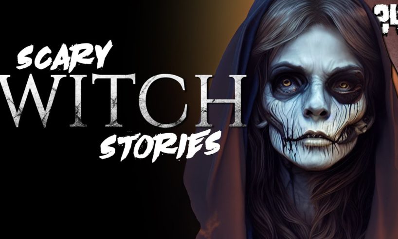 24 Truly HORRIFYING Witch Stories (COMPILATION)
