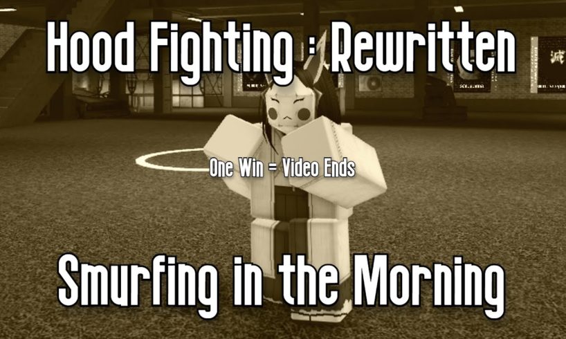 HOOD FIGHTING : REWRITTEN - SMURFING IN THE MORNING - ROBLOX