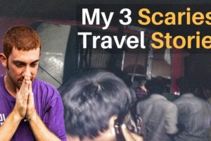 My 3 Scariest Travel Stories 😰