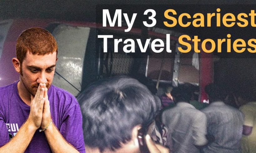 My 3 Scariest Travel Stories 😰