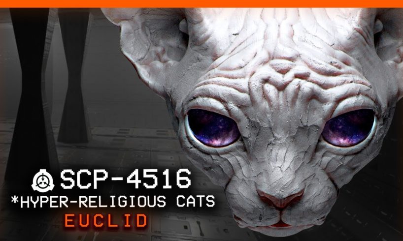 SCP-4516 │ *Hyper-religious cats │ Euclid │ Extraterrestrial SCP