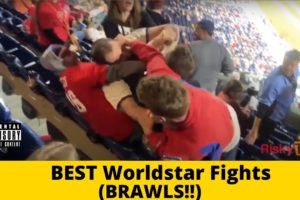 Best Worldstar Fights | BRAWLS!!!