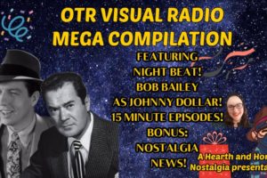Bob Bailey As Johnny Dollar 15 Minutes Episodes And Night Beat Grab Bag OTR Visual Radio Compilation