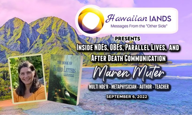 Inside NDEs, OBEs, Parallel Lives, and After Death Communication ﻿with Maren Muter
