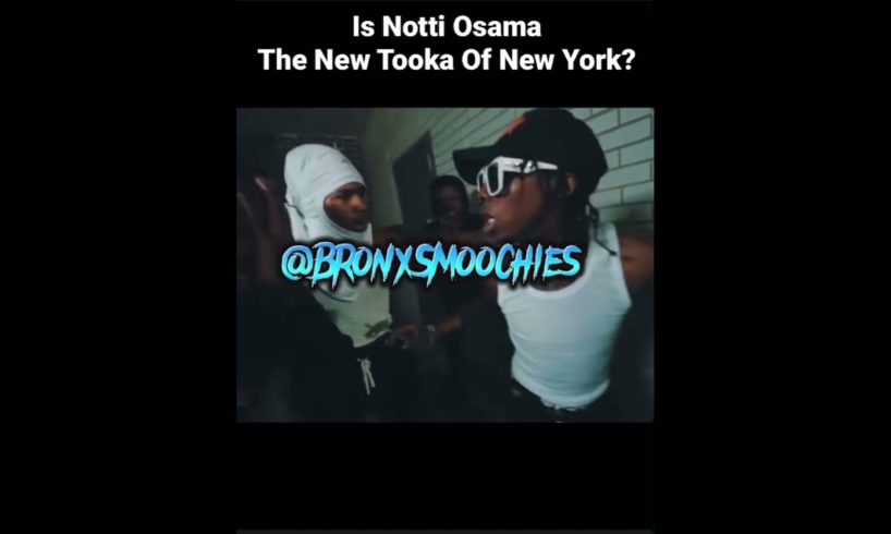 Is Notti Osama The New Tooka Of New York? #NottiBopping