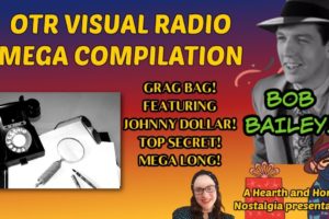 MEGA COMPILATION GRAB BAG! BOB BAILEY! JOHNNY DOLLAR! TOP SECRET! 8 HOURS! OTR VISUAL RADIO