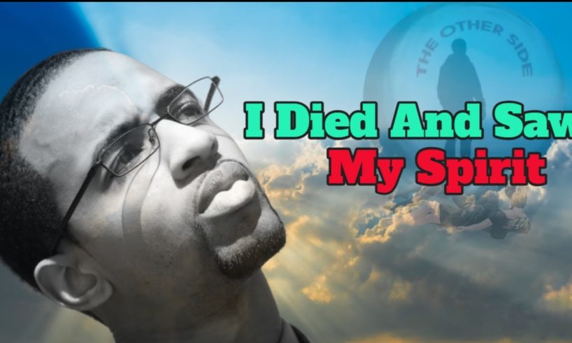 NDE: I Died and Met My Spirit On The Other Side