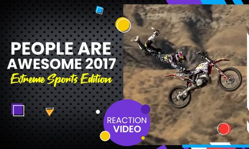 Reacting To People Are Awesome 2017 Extreme Sports Edition | V220