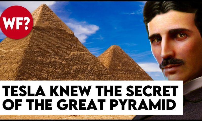 TESLA KNEW The Secret of the Great Pyramid: Unlimited Energy to Power the World