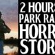 2 HOURS OF SCARY PARK RANGER HORROR STORIES (COMPILATION)