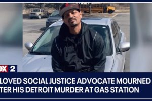 Beloved social justice advocate mourned after his Detroit murder at gas station